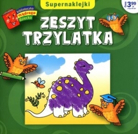Zeszyt trzylatka. Biblioteczka mądrego dziecka - Anna Wiśniewska, Jolanta Czarnecka (ilustr.)