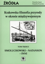 Krakowska filozofia przyrody w okresie międzywojennym Tom 3 - <br />