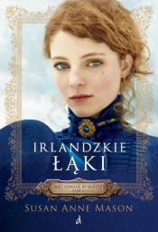 Mieć odwagę, by marzyć T.1 Irlandzkie łąki - Susan Anne Mason