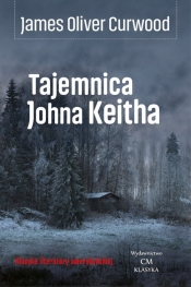 Tajemnica Johna Keitha - James Oliver Curwood