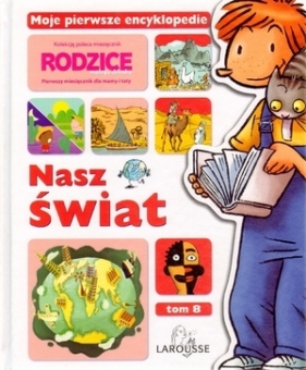 Nasz świat. Moje pierwsze encyklopedie. Tom 8 - Opracowanie zbiorowe