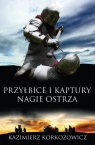 Przyłbice i kaptury Nagie ostrza Korkozowicz Kazimierz