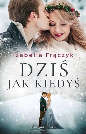 Dziś jak kiedyś DL - Izabella Frączyk