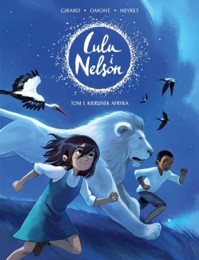 Lulu i Nelson. Kierunek Afryka. Tom 1 - Aurélie Neyret, Jean-Marie Omont, Charlotte Girard