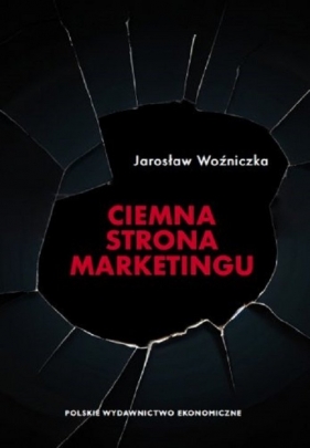 Ciemna strona marketingu - Woźniczka Jarosław