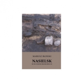 Nasielsk we wczesnym średniowieczu - Mariusz Błoński