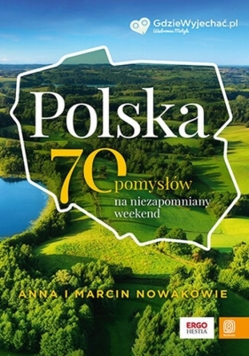 Polska 70 pomysłów na niezapomniany weekend - Anna i Marcin Nowakowie