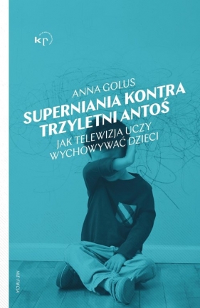 Superniania kontra trzyletni Antoś - Golus Anna