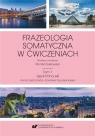 Frazeologia somatyczna w ćwiczeniach T.1 red. Monika Sułkowska