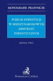 Pojęcie inwestycji w międzynarodowym arbitrażu inwestycyjnym - Michał Pyka