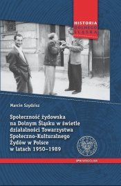 Społeczność żydowska na Dolnym Śląsku w świetle działalności Towarzystwa Społeczno-Kulturalnego Żydów w Polsce w latach 1950-1989 - Marcin Szydzisz