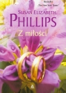 Z miłości  Phillips Susan Elizabeth