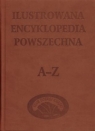 Ilustrowana encyklopedia powszechna A-Z Opracowanie zbiorowe