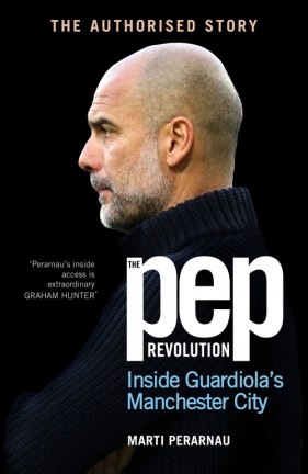 The Pep Revolution - Marti Perarnau