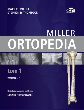 Ortopedia Miller. Tom 1 - M.D. Miller, S.R. Thompson