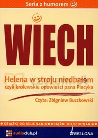 Helena w stroju niedbałem czyli królewskie opowieści pana Piecyka
	 (Audiobook)