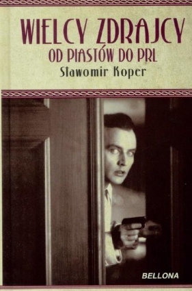 Wielcy zdrajcy od Piastów do PRL - Sławomir Koper
