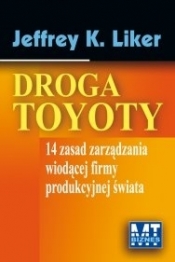 Droga Toyoty. 14 zasad zarządzania wiodącej firmy produkcyjnej świata
