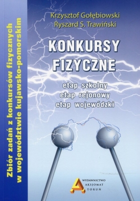 Konkursy fizyczne etap szkolny etap rejonowy etap wojewódzki - Krzysztof Gołębiowski, Ryszard S. Trawiński