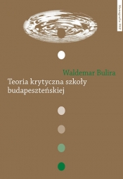Teoria krytyczna szkoły budapeszteńskiej - Bulira Waldemar