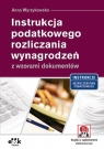 Instrukcja podatkowego rozliczania wynagrodzeń z wzorami dokumentów (z Wyrzykowska Anna