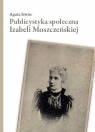 Publicystyka społeczna Izabeli Moszczeńskiej Agata Siwiec