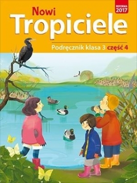 Nowi Tropiciele. Podręcznik. Klasa 3. Część 4. Edukacja wczesnoszkolna - Opracowanie zbiorowe