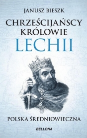 Chrześcijańscy królowie Lechii - Bieszk Janusz