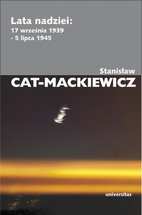 Lata nadziei: 17 września 1939 - 5 lipca 1945 - Stanisław Cat-Mackiewicz