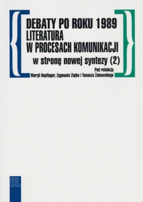 Debaty po roku 1989 literatura w procesach komunikacji