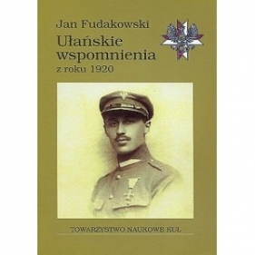 Ułańskie wspomnienia z roku 1920 - Fudakowski Jan