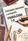 Dyktanda i ćwiczenia z ortografii Gimnazjum 1 -3 Zaręba Wiesława