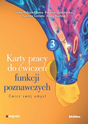 Karty pracy do ćwiczeń funkcji poznawczych. Część 3. Ćwicz swój umysł - Ilona Bidzan-Bluma, Paulina Dąbrowska, Paulina Grenda, Agata Rudnik