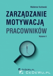 Zarządzanie motywacją pracowników - Waldemar Kozłowski