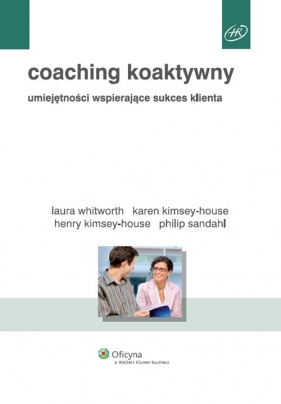 Coaching koaktywny - Henry Kimsey-House, Laura Whitworth, Karen Kimsey-House, Phillip Sandahl