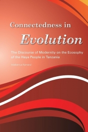 Connectedness in Evolution. The Discourse of Modernity on the Ecosophy of the Haya People in Tanzania