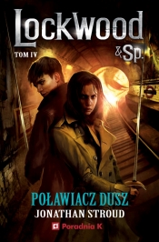 Lockwood. Tom 4 Poławiacz dusz - Jonathan Stroud
