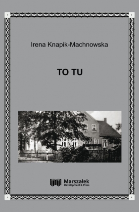 To tu - Knapik - Machnowska Irena
