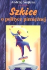 Szkice o polityce pieniężnej Wojtyna Andrzej