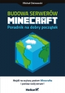 Budowa serwerów Minecraft. Poradnik na dobry początek Ostrowski Michał