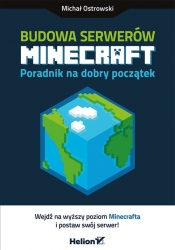 Budowa serwerów Minecraft. Poradnik na dobry początek - Michał Ostrowski