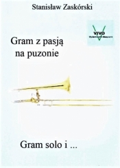 Gram z pasją na puzonie Gram solo i... - Stanisław Zaskórski