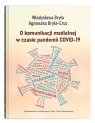 O komunikacji medialnej w czasie pandemii COVID-19 Władysława Bryła, Agnieszka Bryła-Cruz