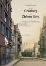 Wczoraj Grnberg - dziś Zielona Góra Grzegorz Biszczanik