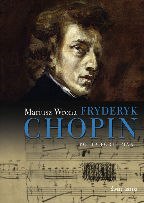 Fryderyk Chopin Poeta fortepianu