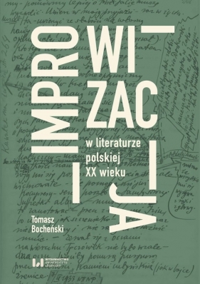 Improwizacja w literaturze polskiej XX wieku - Bocheński Tomasz