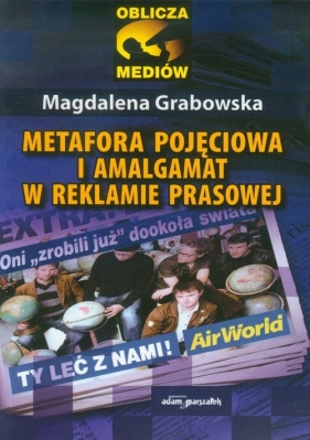 Metafora pojęciowa i amalgamat w reklamie prasowej - Grabowska Magdalena