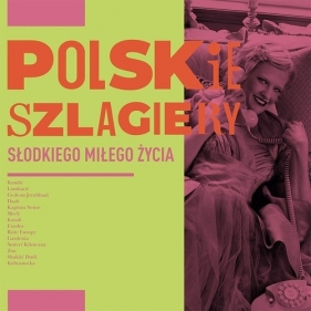 Polskie szlagiery: Słodkiego miłego życia