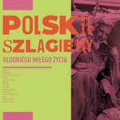 Polskie szlagiery: Słodkiego miłego życia