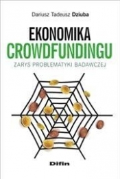 Ekonomika crowdfundingu - Dariusz Tadeusz Dziuba
